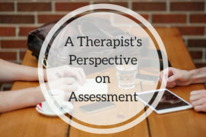 A Therapist's Perspective on Assessment