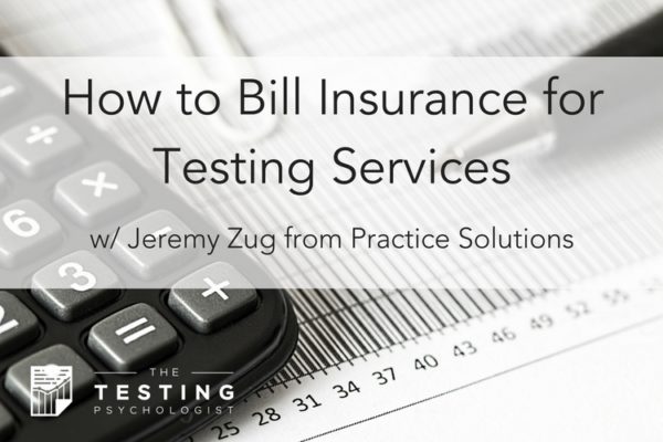 TTP 48 Jeremy Zug How to Bill Insurance for Testing TTP 48 Jeremy Zug How to Bill Insurance for Testing