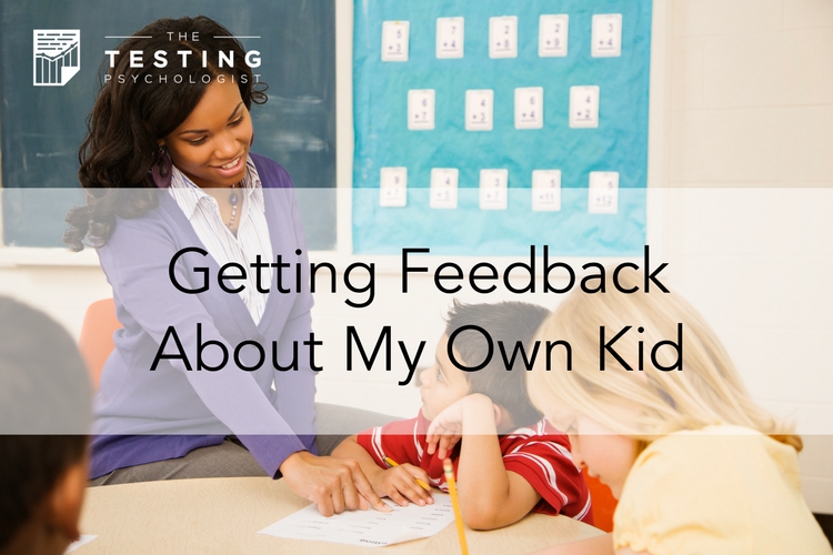 Getting Feedback About My Own Kid